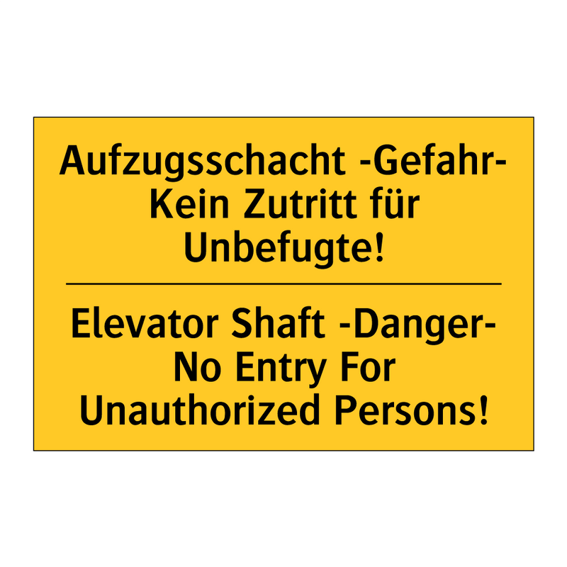 Aufzugsschacht -Gefahr- Kein Zutritt /.../ - Elevator Shaft -Danger- No Entry /.../