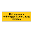 Heizungsraum Unbefugten ist der Zutritt verboten!