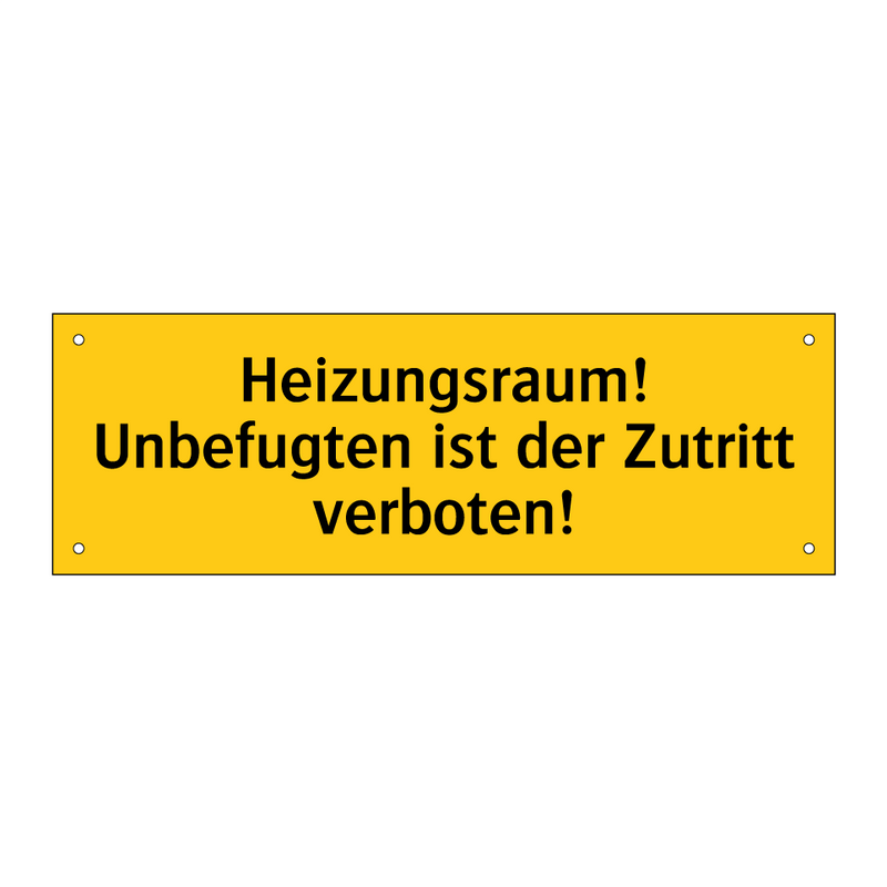 Heizungsraum! Unbefugten ist der Zutritt verboten!
