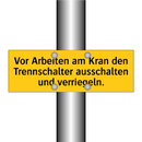 Vor Arbeiten am Kran den Trennschalter ausschalten und verriegeln.