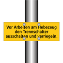 Vor Arbeiten am Hebezeug den Trennschalter ausschalten und verriegeln.