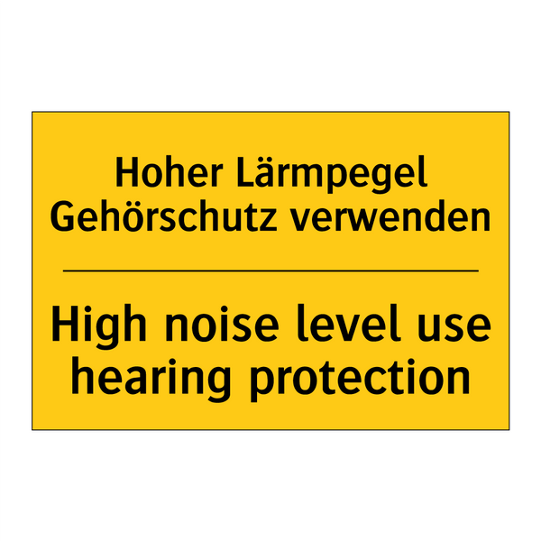 Hoher Lärmpegel Gehörschutz verwenden/.../ - High noise level use hearing protection/.../