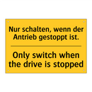 Nur schalten, wenn der Antrieb /.../ - Only switch when the drive is /.../