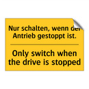 Nur schalten, wenn der Antrieb /.../ - Only switch when the drive is /.../