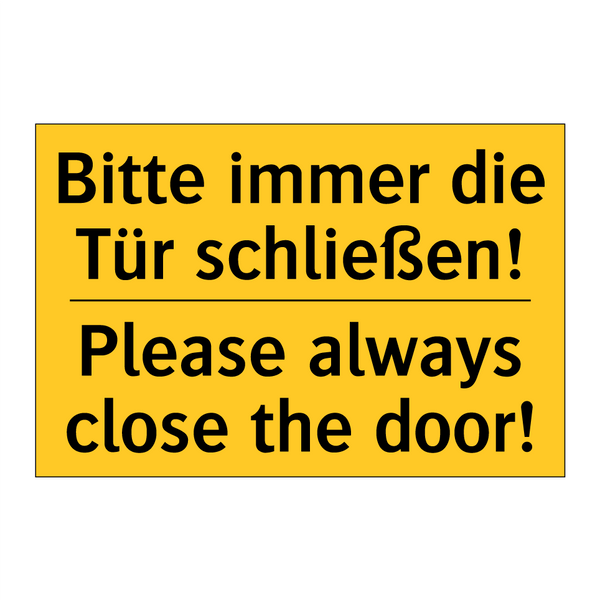 Bitte immer die Tür schließen! - Please always close the door!