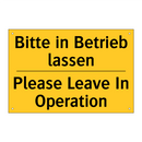 Bitte in Betrieb lassen - Please Leave In Operation