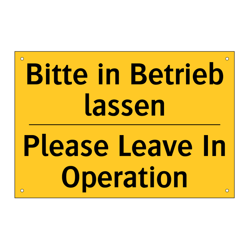 Bitte in Betrieb lassen - Please Leave In Operation