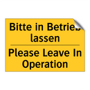 Bitte in Betrieb lassen - Please Leave In Operation