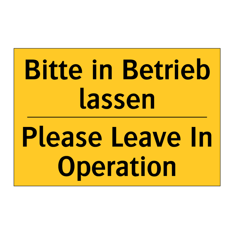 Bitte in Betrieb lassen - Please Leave In Operation