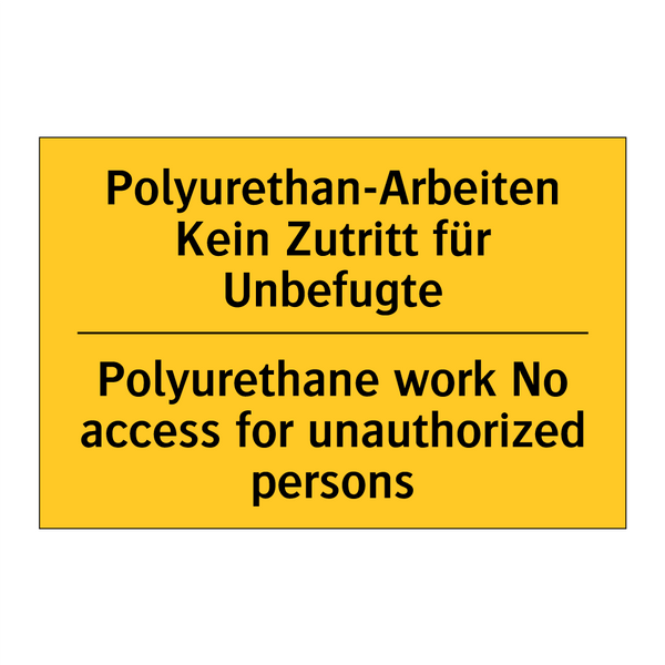 Polyurethan-Arbeiten Kein Zutritt /.../ - Polyurethane work No access for /.../