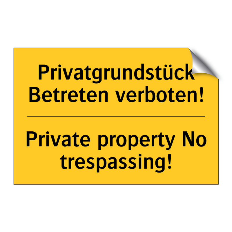 Privatgrundstück Betreten verboten!/.../ - Private property No trespassing!/.../