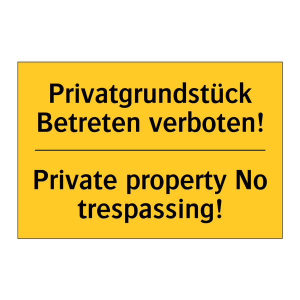 Privatgrundstück Betreten verboten!/.../ - Private property No trespassing!/.../