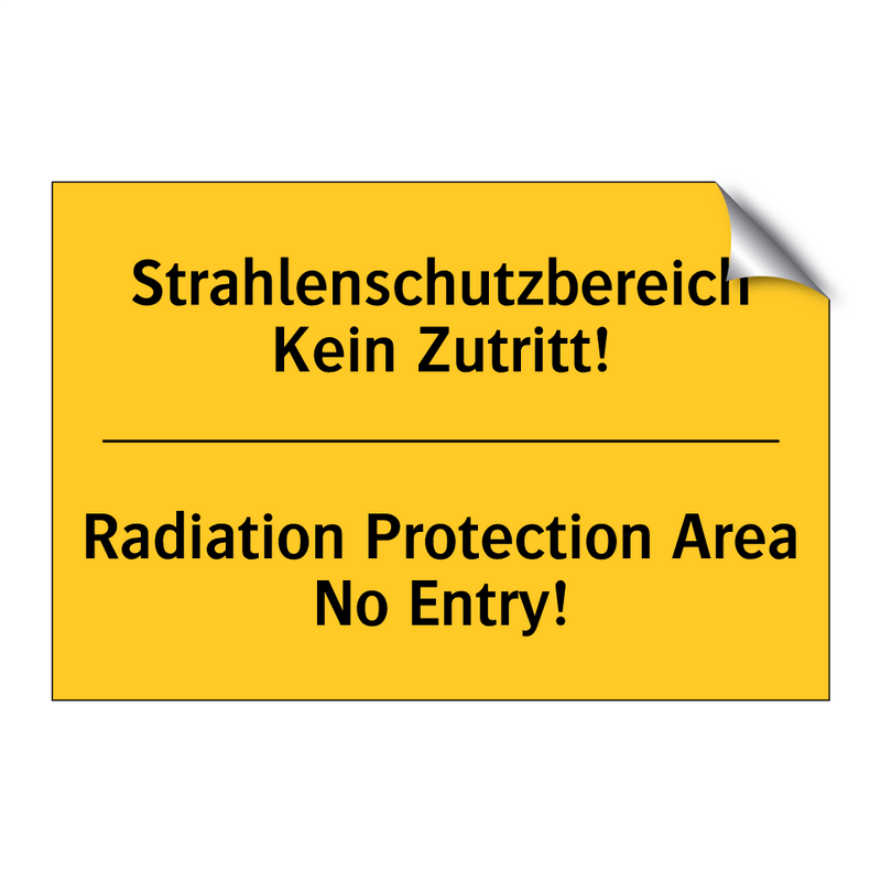 Strahlenschutzbereich Kein Zutritt!/.../ - Radiation Protection Area No Entry!/.../