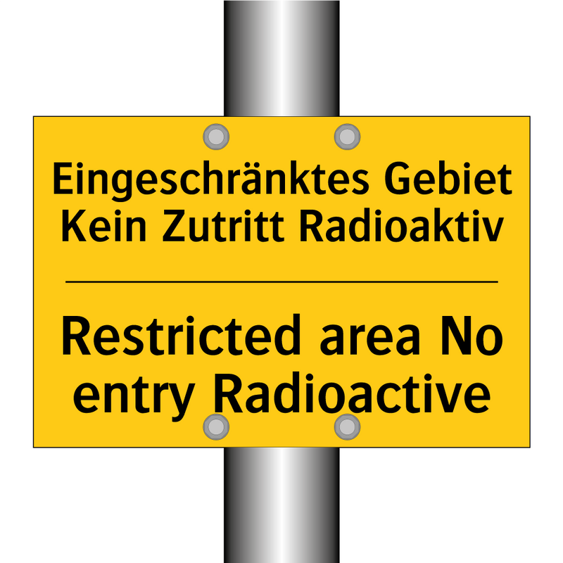 Eingeschränktes Gebiet Kein Zutritt /.../ - Restricted area No entry Radioactive/.../