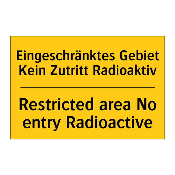 Eingeschränktes Gebiet Kein Zutritt /.../ - Restricted area No entry Radioactive/.../