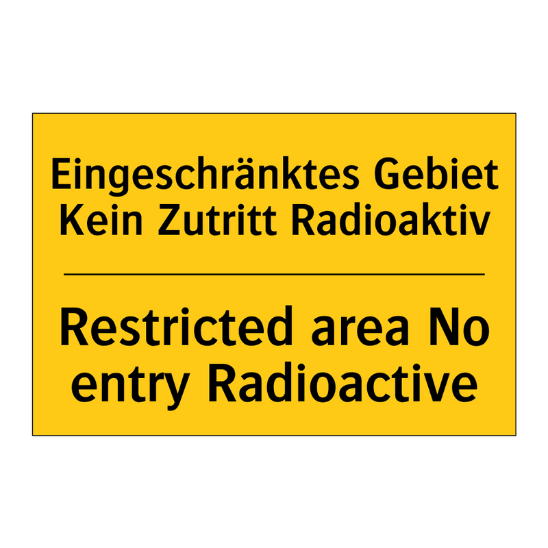 Eingeschränktes Gebiet Kein Zutritt /.../ - Restricted area No entry Radioactive/.../