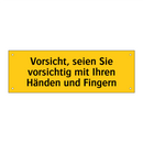 Vorsicht, seien Sie vorsichtig mit Ihren Händen und Fingern