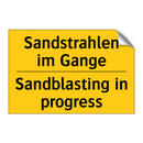 Sandstrahlen im Gange - Sandblasting in progress