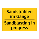 Sandstrahlen im Gange - Sandblasting in progress