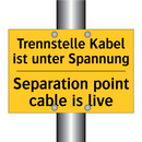 Trennstelle Kabel ist unter Spannung/.../ - Separation point cable is live