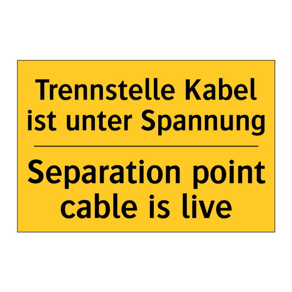 Trennstelle Kabel ist unter Spannung/.../ - Separation point cable is live