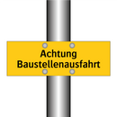 Achtung Baustellenausfahrt