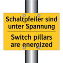 Schaltpfeiler sind unter Spannung/.../ - Switch pillars are energized