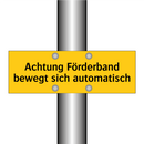 Achtung Förderband bewegt sich automatisch