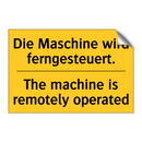 Die Maschine wird ferngesteuert./.../ - The machine is remotely operated/.../