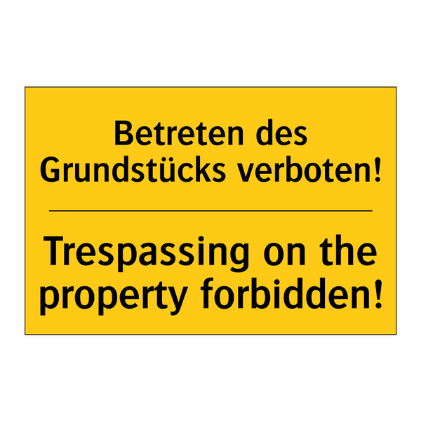Betreten des Grundstücks verboten!/.../ - Trespassing on the property forbidden!/.../