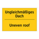 Ungleichmäßiges Dach - Uneven roof