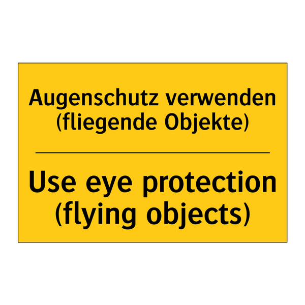 Augenschutz verwenden (fliegende /.../ - Use eye protection (flying objects)/.../