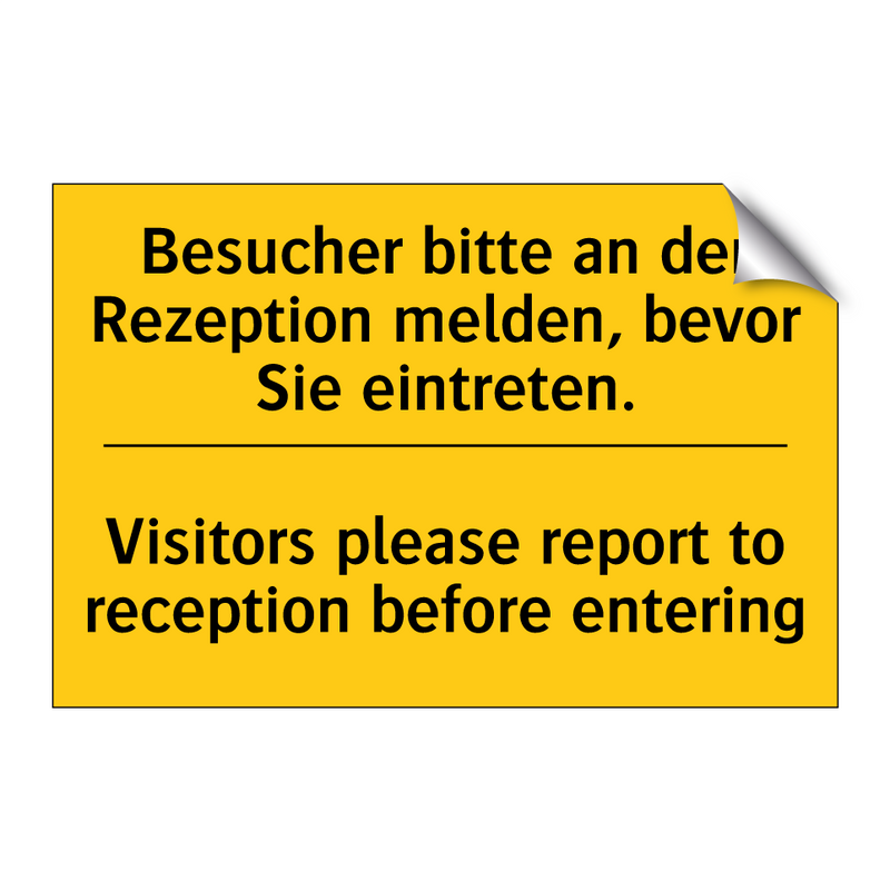 Besucher bitte an der Rezeption /.../ - Visitors please report to reception /.../