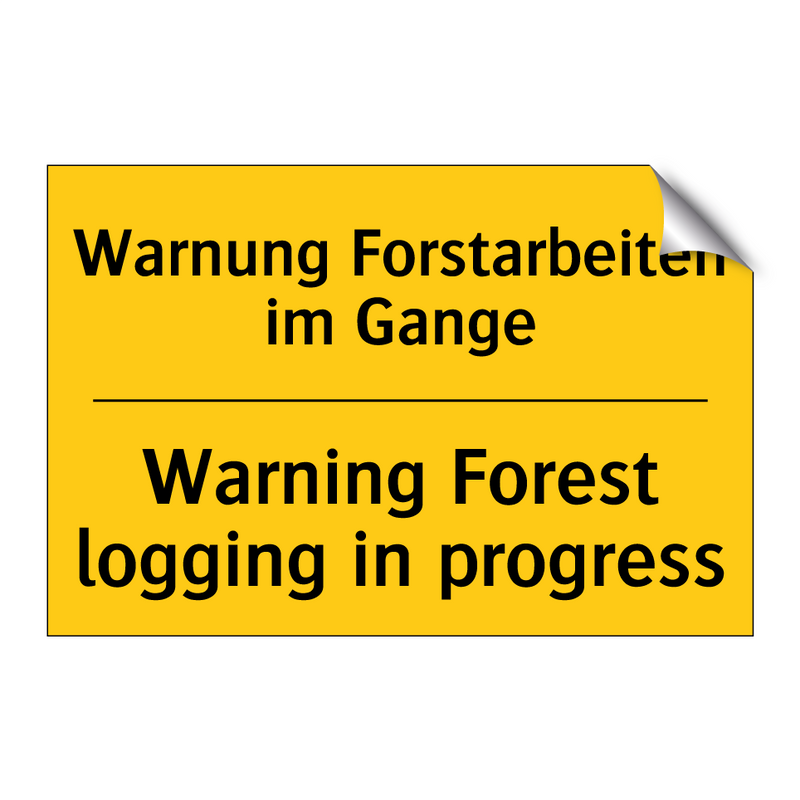 Warnung Forstarbeiten im Gange - Warning Forest logging in progress/.../
