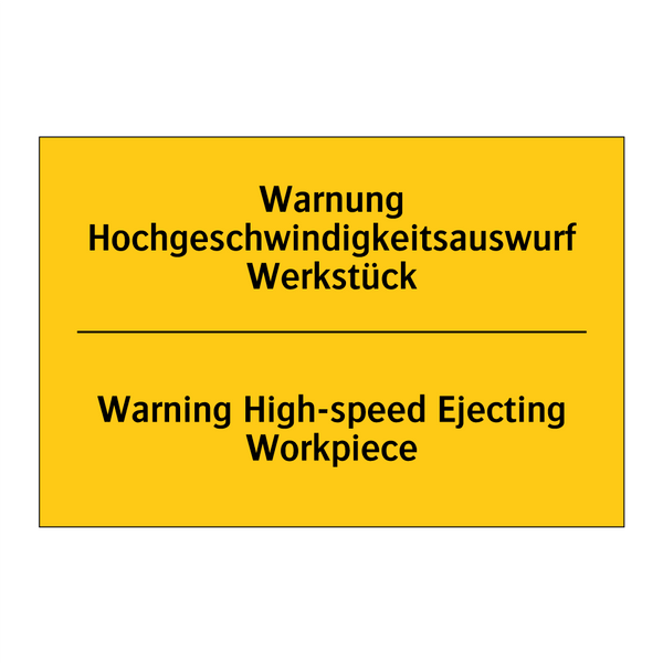 Warnung Hochgeschwindigkeitsauswurf /.../ - Warning High-speed Ejecting Workpiece/.../