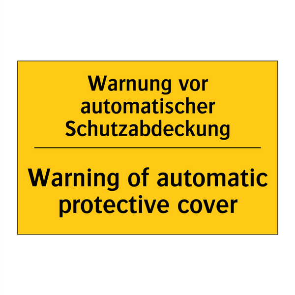 Warnung vor automatischer Schutzabdeckung/.../ - Warning of automatic protective /.../