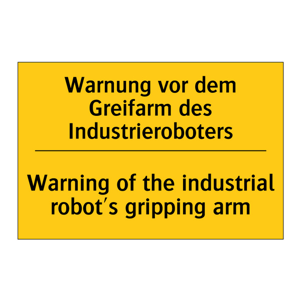 Warnung vor dem Greifarm des Industrieroboters/.../ - Warning of the industrial robot's /.../