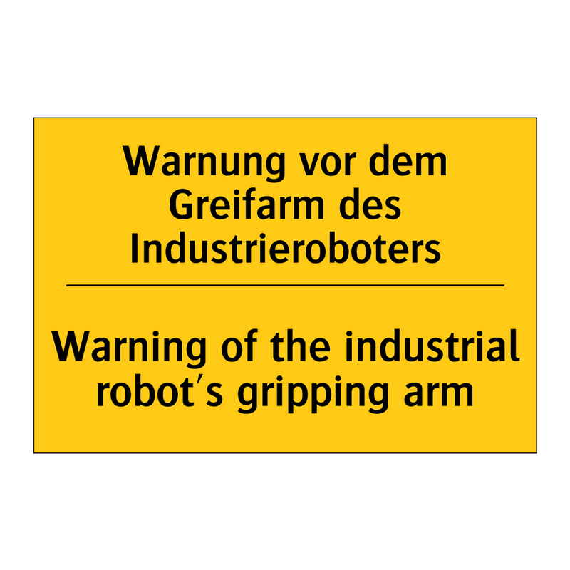 Warnung vor dem Greifarm des Industrieroboters/.../ - Warning of the industrial robot's /.../