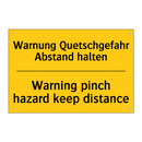 Warnung Quetschgefahr Abstand /.../ - Warning pinch hazard keep distance/.../