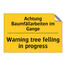 Achtung Baumfällarbeiten im Gange/.../ - Warning tree felling in progress/.../