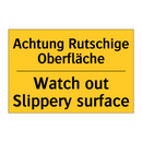 Achtung Rutschige Oberfläche - Watch out Slippery surface