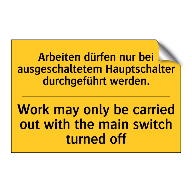 Arbeiten dürfen nur bei ausgeschaltetem /.../ - Work may only be carried out with /.../