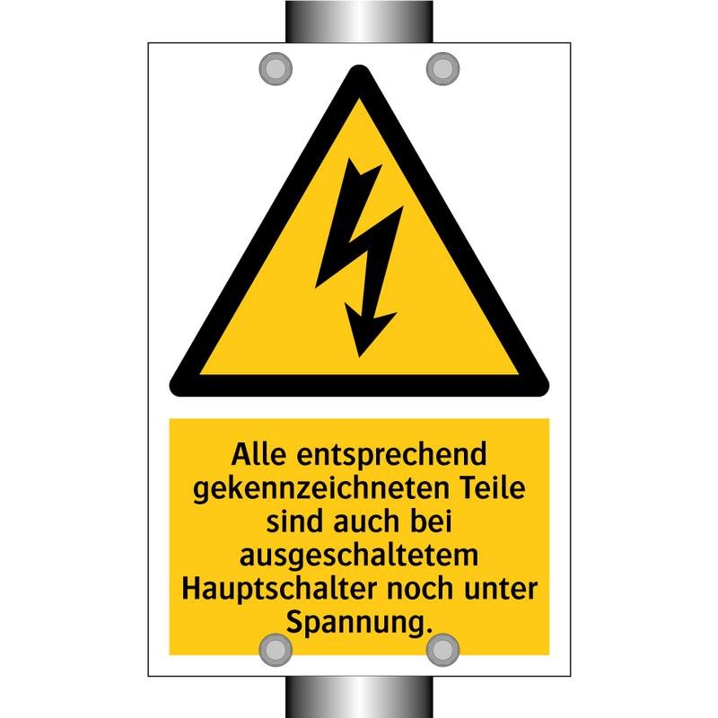 Alle entsprechend gekennzeichneten Teile sind auch bei ausgeschaltetem Hauptschalter noch unter Spannung.