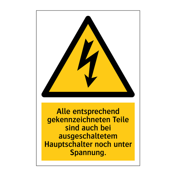 Alle entsprechend gekennzeichneten Teile sind auch bei ausgeschaltetem Hauptschalter noch unter Spannung.