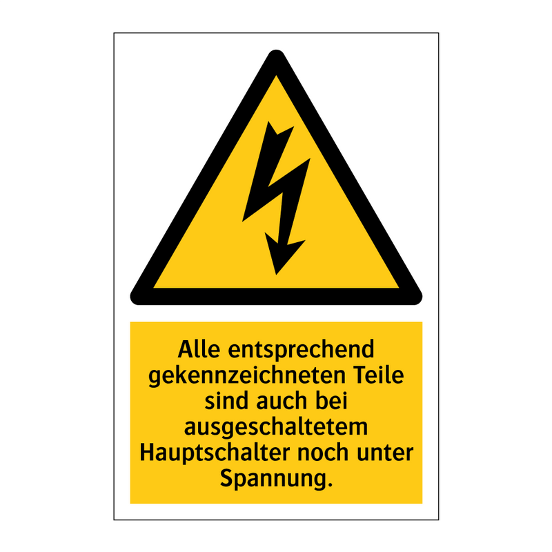 Alle entsprechend gekennzeichneten Teile sind auch bei ausgeschaltetem Hauptschalter noch unter Spannung.