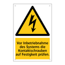 Vor Inbetriebnahme des Systems die Kontaktschrauben auf Festigkeit prüfen.