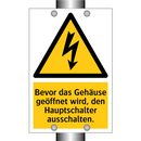 Bevor das Gehäuse geöffnet wird, den Hauptschalter ausschalten.