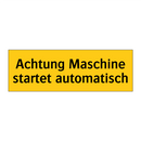 Achtung Maschine startet automatisch