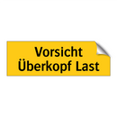 Vorsicht Überkopf Last