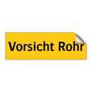 Vorsicht Rohr